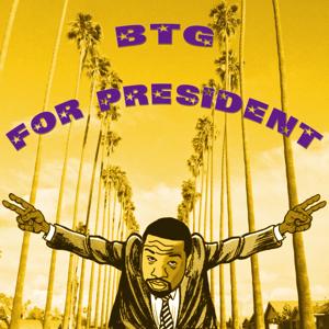 BTG For President by RareSonance Media