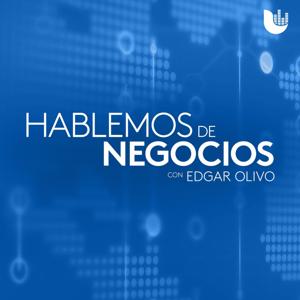 Hablemos de negocios con Edgar Olivo