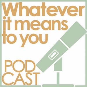 Whatever it Means to You