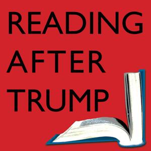 Reading After Trump: Conversations in Literature and Politics