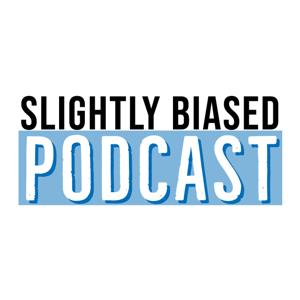 Slightly Biased Podcast