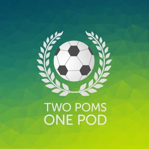 Two Poms One Pod Football Podcast