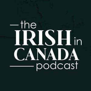 The Irish in Canada Podcast