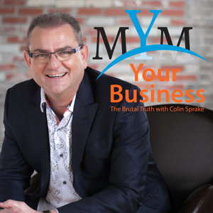 MYM Your Business: The Brutal Truth by Colin Sprake