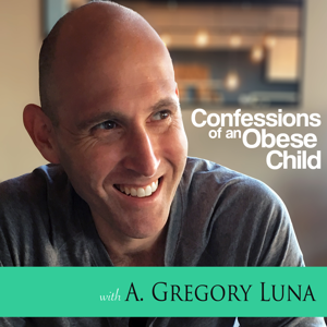 Confessions of an Obese Child: Mastering Weight Management, Food Addiction by A. Gregory Luna