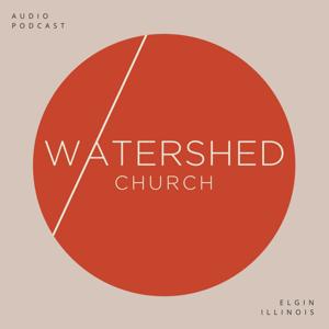 Watershed Church Audio Podcast