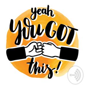 Yeah, You Got This!