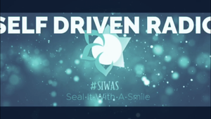 Seal It With A Smile: SELF DRIVEN RADIO