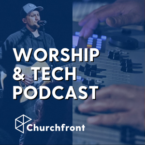 Churchfront Worship and Tech Podcast by Churchfront with Jake Gosselin