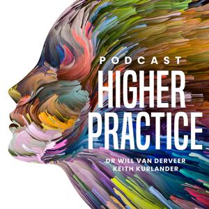 The Higher Practice Podcast for Optimal Mental Health by Keith Kurlander