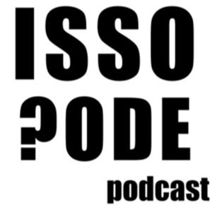 Isso Pode Podcast