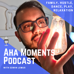 AHA Moments Podcast with Edwin Lemus