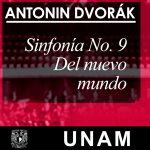 Sinfonía No. 9  “Del Nuevo Mundo“ by UNAM