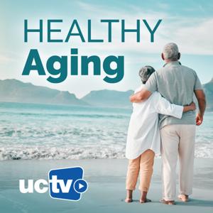 Aging and Senior Health (Audio) by UCTV