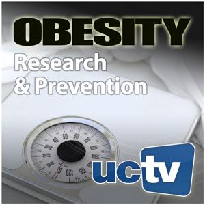 Obesity Research and Prevention (Video) by UCTV