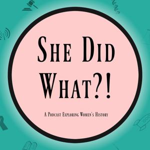 She Did What?! Podcast