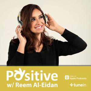 Positive Podcast with Reem Al-Eidan