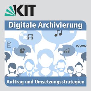 Digitale Archivierung – Auftrag und Umsetzungsstrategien