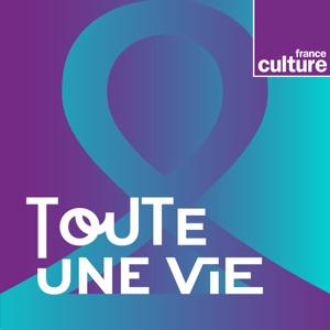 Toute une vie by France Culture