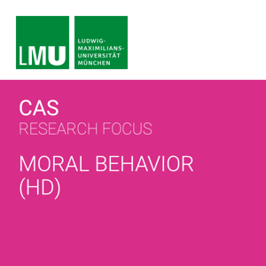 Center for Advanced Studies (CAS) Research Focus Moral Behavior (LMU) - HD