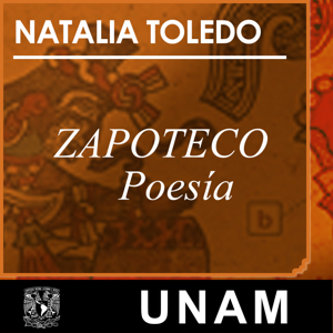 Zapoteco, en voz de Natalia Toledo by UNAM