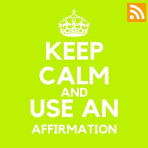 KEEP CALM AND USE AN AFFIRMATION by Svenja Krämer