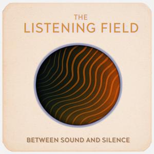 The Listening Field - Reflections on Field Recording