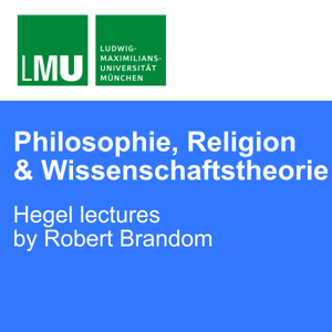 Hegel lectures by Robert Brandom, LMU Munich by Robert Brandom, Axel Hutter