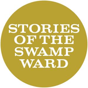 Stories of the Swamp Ward