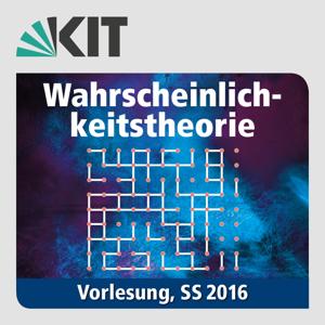 Wahrscheinlichkeitstheorie, SS2016, Vorlesung