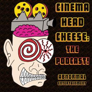 Cinema Head Cheese: The Podcast!