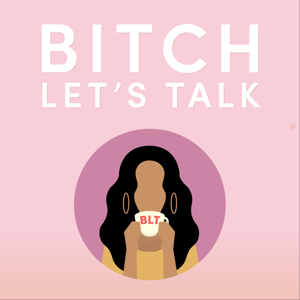 Bitch Let's Talk