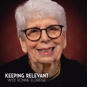 Keeping Relevant With Ronnie Eldridge