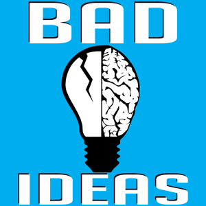 Bad Ideas Podcast