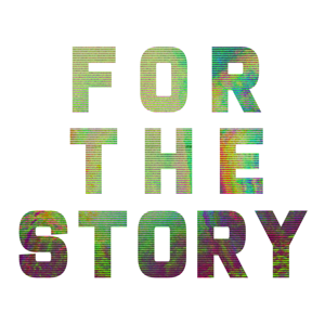 FOR THE STORY