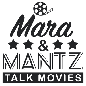 Mara & Mantz Talk Movies