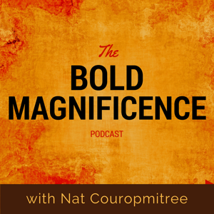 Bold Magnificence: Stories and Tools that Support Us to Live Fully Alive