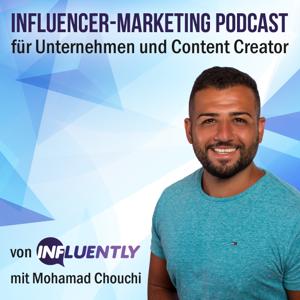 Influencer Marketing für Unternehmer & Content Creator / Influencer | von INFLUENTLY mit Mohamad Chouchi |