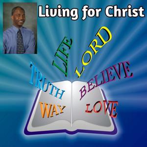 Living for Christ Podcast