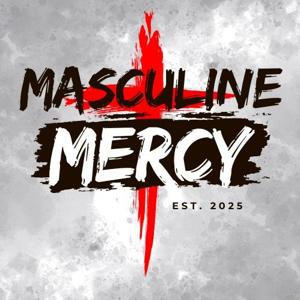 The Masculine Mercy Podcast
