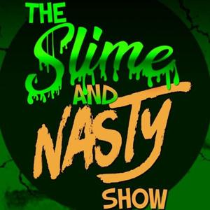 The Slime And Nasty Show