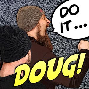 Do It Doug! Podcast