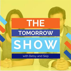 The Tomorrow Show with Betsy & Skip