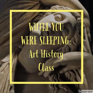 While You Were Sleeping: Art History Class