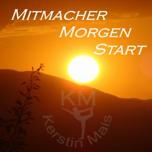 Mitmacher Morgen Start - Der Aufwachpodcast mit Kerstin Mais