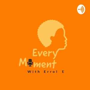 Every Moment with Errol E