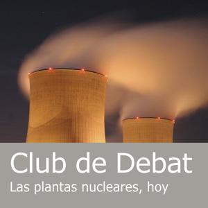 Club de Debate: Las plantas nucleares, hoy