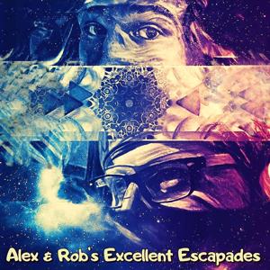 Alex & Rob's Excellent Escapades Podcast