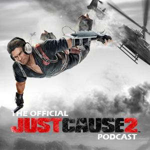 Just Cause 2 Podcast