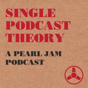 Single Podcast Theory - A Pearl Jam Podcast by Brad Lyons and Brad Blazek